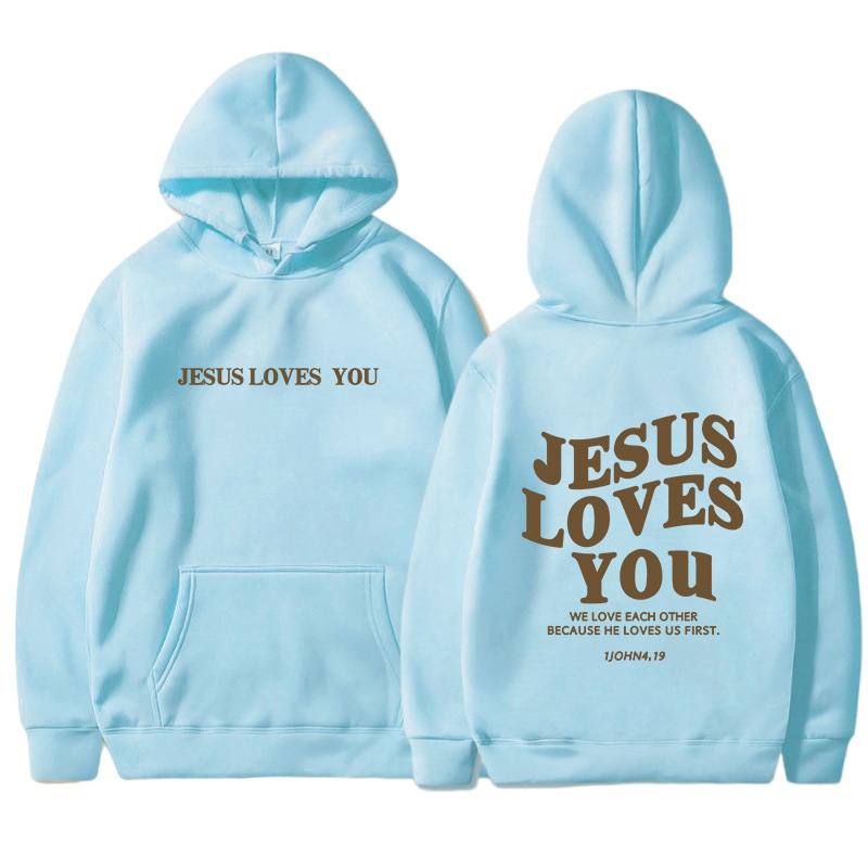 Jesus Loves You Hoodie.
