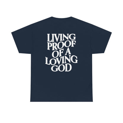 Living Proof Of A Loving God T-Shirt